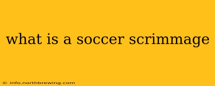 what is a soccer scrimmage