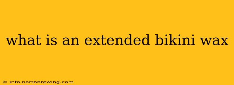 what is an extended bikini wax