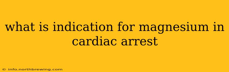 what is indication for magnesium in cardiac arrest