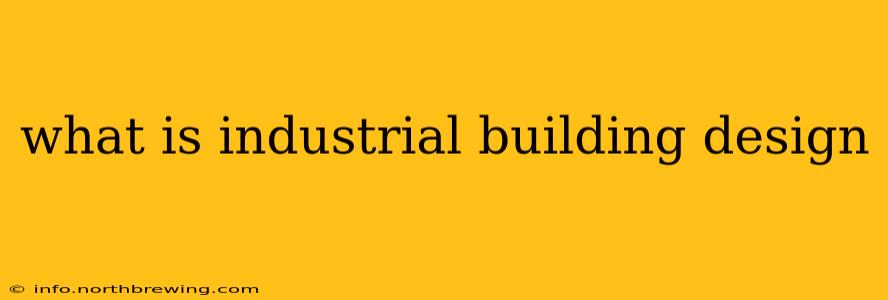 what is industrial building design