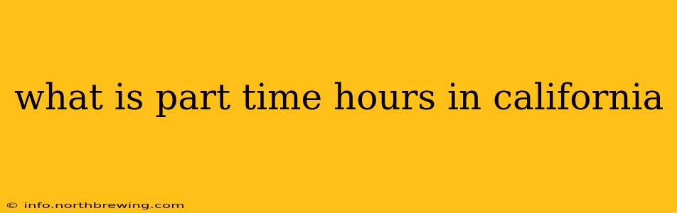 what is part time hours in california