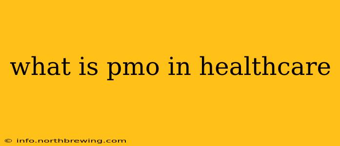 what is pmo in healthcare