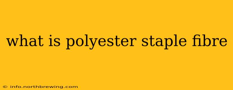 what is polyester staple fibre