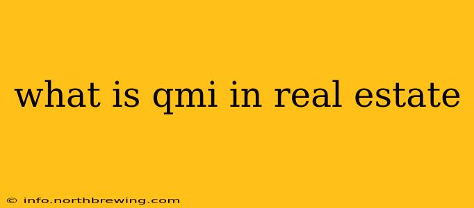 what is qmi in real estate
