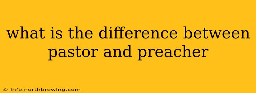 what is the difference between pastor and preacher
