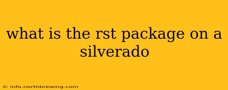 what is the rst package on a silverado