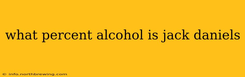 what percent alcohol is jack daniels