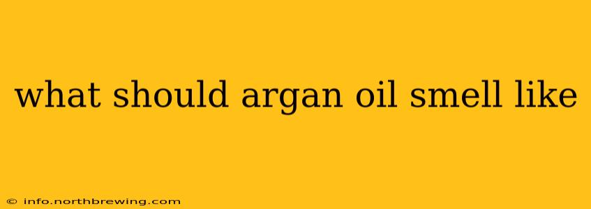 what should argan oil smell like
