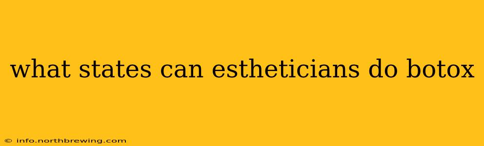 what states can estheticians do botox