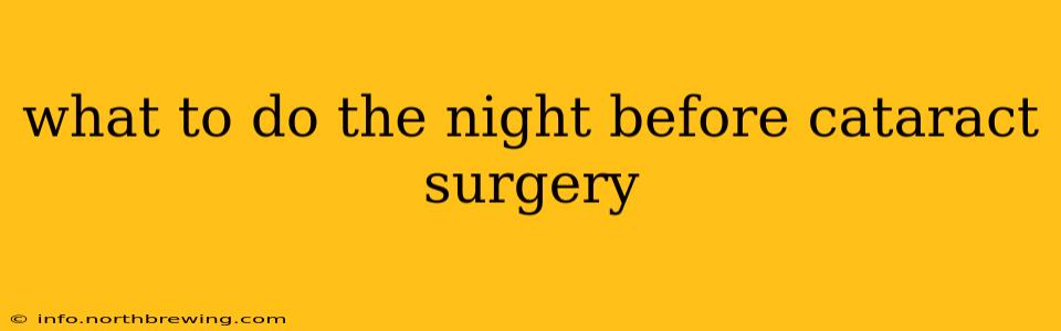 what to do the night before cataract surgery