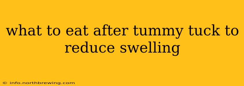 what to eat after tummy tuck to reduce swelling