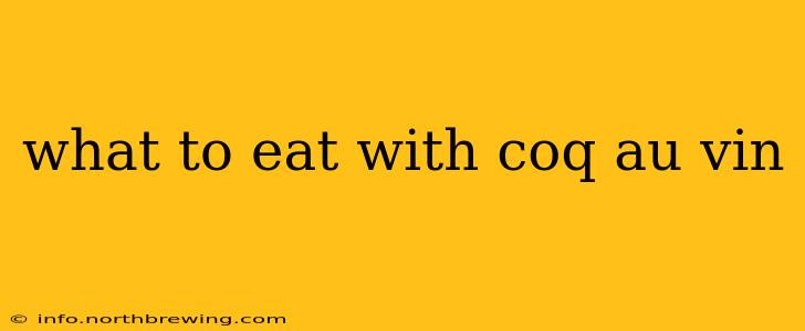 what to eat with coq au vin