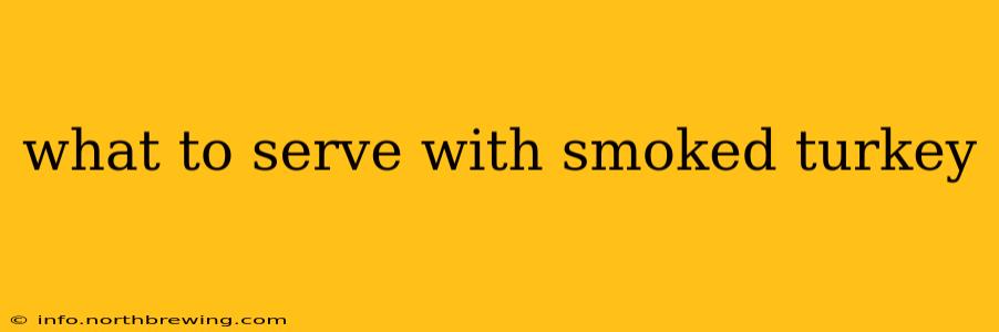 what to serve with smoked turkey