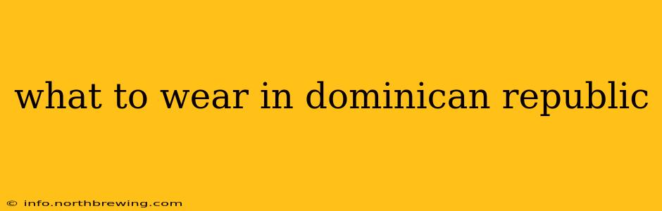 what to wear in dominican republic