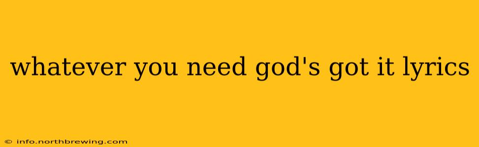 whatever you need god's got it lyrics