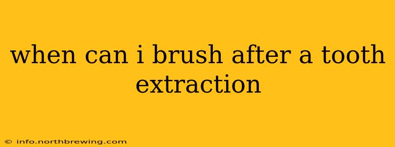 when can i brush after a tooth extraction