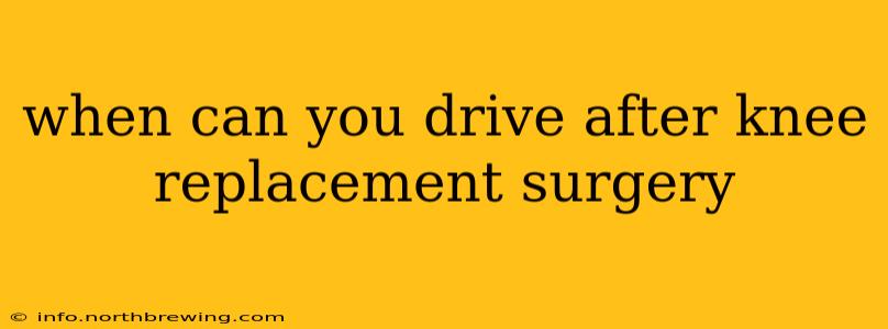 when can you drive after knee replacement surgery