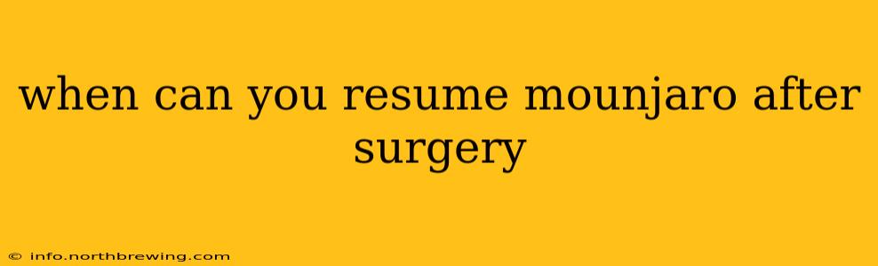 when can you resume mounjaro after surgery