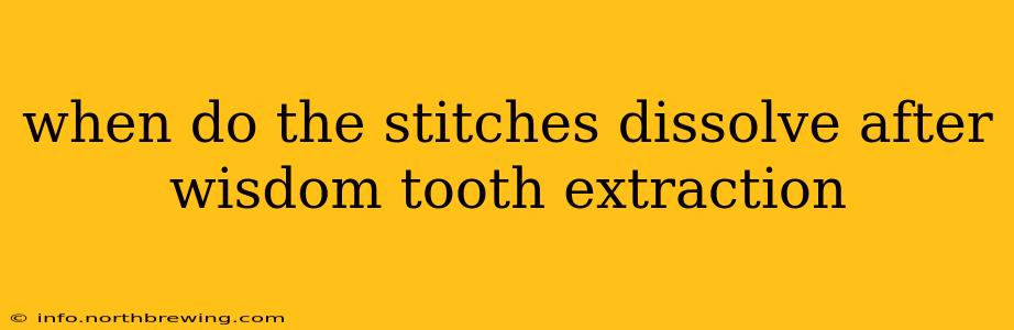 when do the stitches dissolve after wisdom tooth extraction