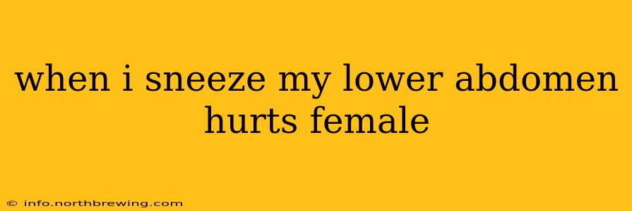 when i sneeze my lower abdomen hurts female