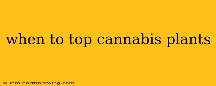 when to top cannabis plants