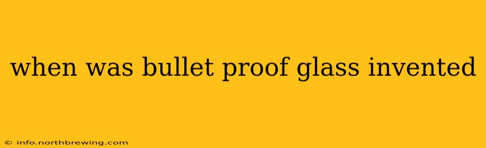 when was bullet proof glass invented