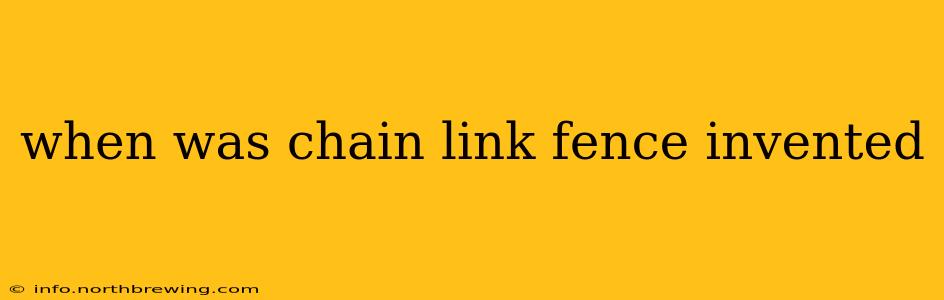 when was chain link fence invented
