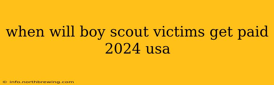when will boy scout victims get paid 2024 usa