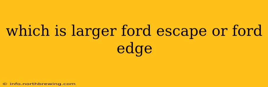 which is larger ford escape or ford edge