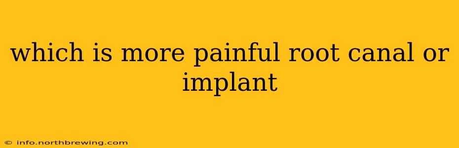 which is more painful root canal or implant