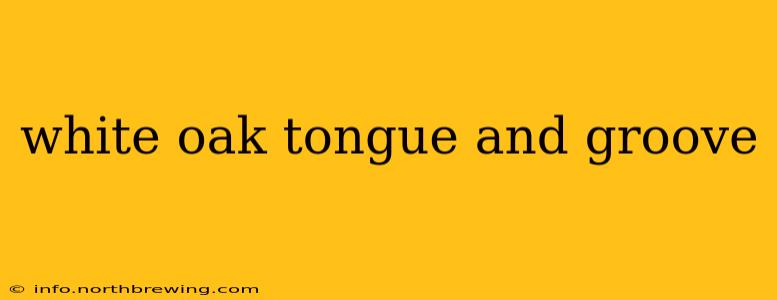 white oak tongue and groove