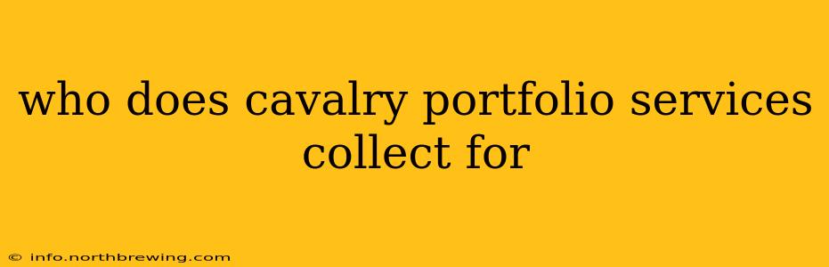 who does cavalry portfolio services collect for