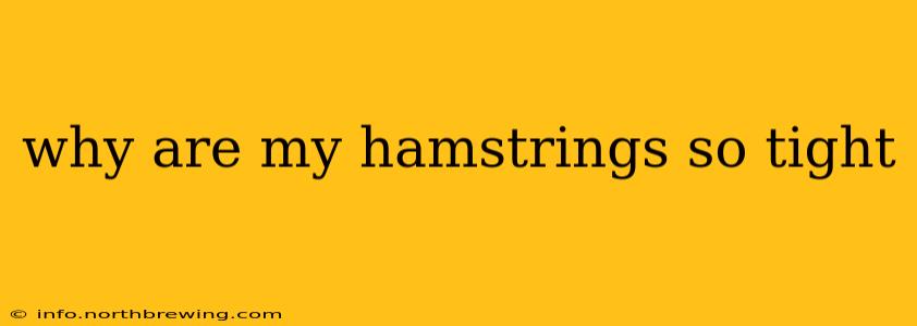 why are my hamstrings so tight