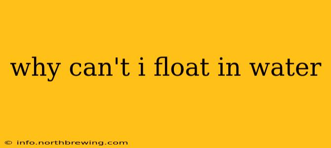 why can't i float in water