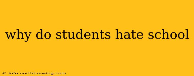 why do students hate school