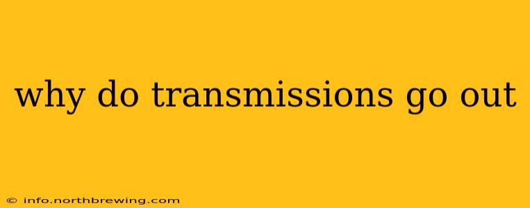 why do transmissions go out