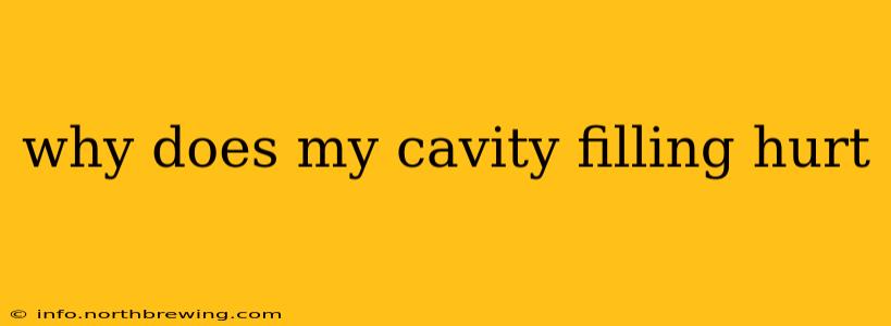 why does my cavity filling hurt