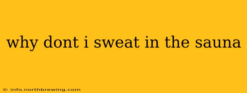 why dont i sweat in the sauna
