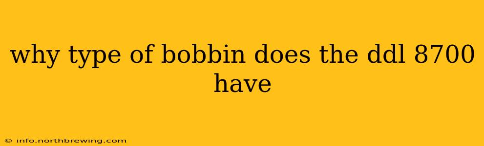 why type of bobbin does the ddl 8700 have