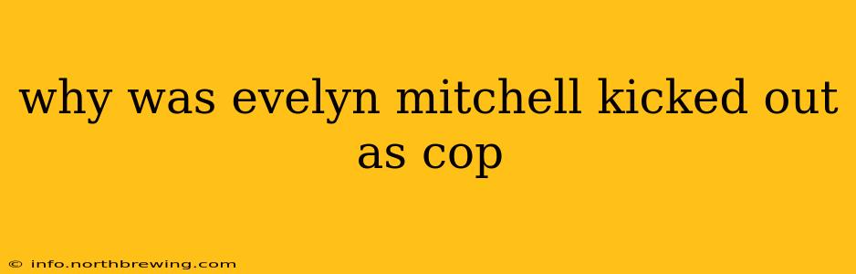 why was evelyn mitchell kicked out as cop
