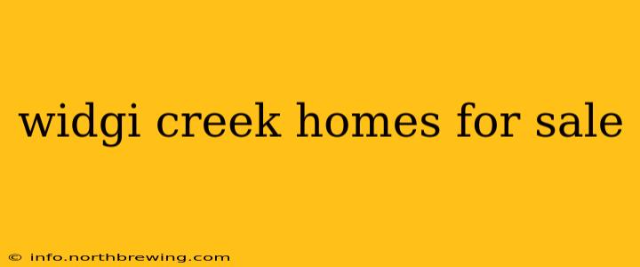 widgi creek homes for sale