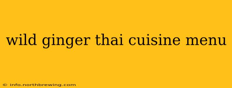 wild ginger thai cuisine menu
