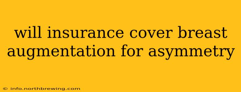 will insurance cover breast augmentation for asymmetry