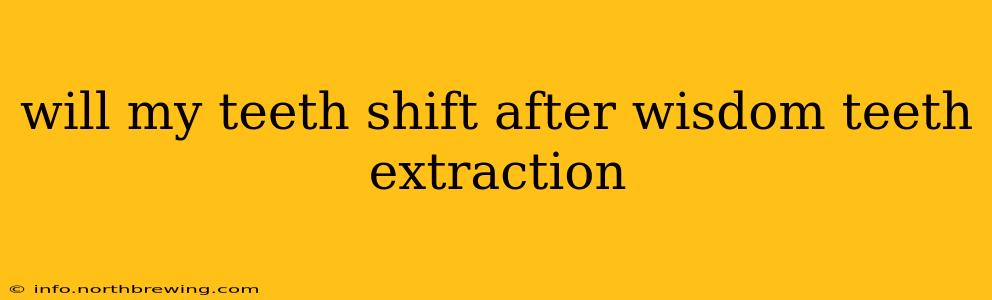 will my teeth shift after wisdom teeth extraction