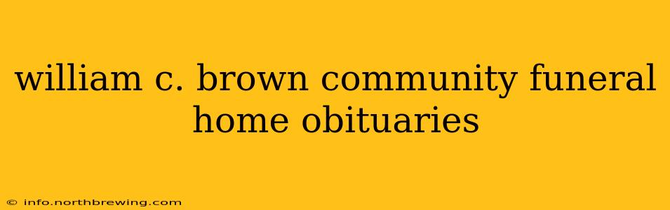 william c. brown community funeral home obituaries