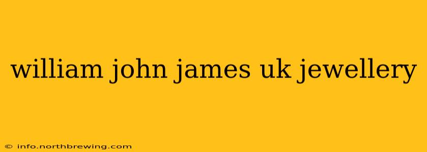 william john james uk jewellery