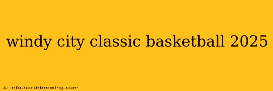windy city classic basketball 2025