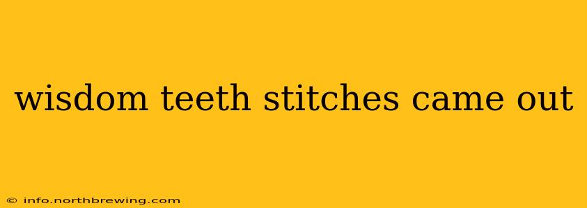 wisdom teeth stitches came out