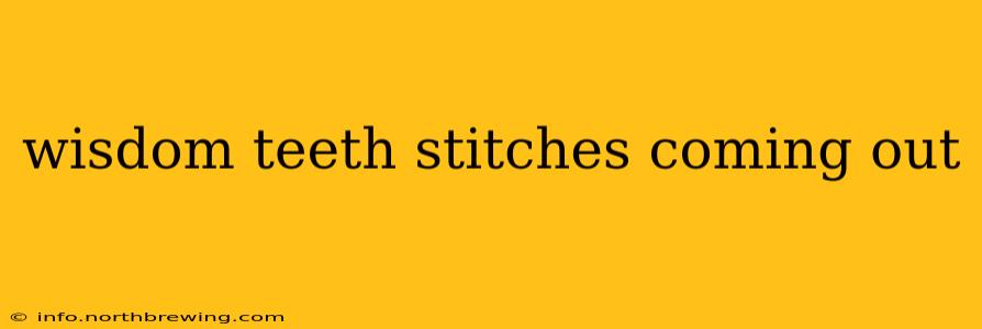 wisdom teeth stitches coming out