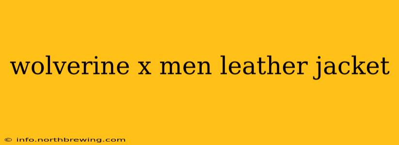 wolverine x men leather jacket